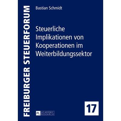Steuerliche Implikationen von Kooperationen im Weiterbildungssektor, Gebundene Ausgabe von Bastian Schmidt, Peter Lang GmbH, Internationaler Verlag