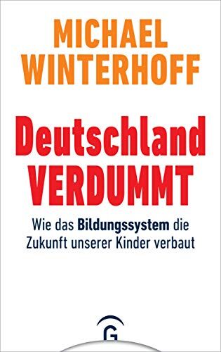 Michael Winterhoff - Deutschland verdummt: Wie das Bildungssystem die Zukunft unserer Kinder verbaut - Preis vom 07.10.2026 11:45:10 h