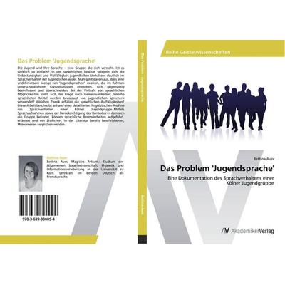 Das Problem 'Jugendsprache'; Taschenbuch von Bettina Auer, AV Akademikerverlag, 978-3-639-39009-4