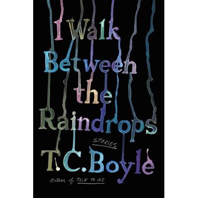 I Walk Between the Raindrops, Taschenbuch von T. C. Boyle, Harper Collins (US), 978-0-06-305289-5