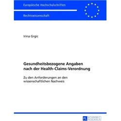 Gesundheitsbezogene Angaben nach der Health-Claims-Verordnung, Fachbücher von Irina Grgic