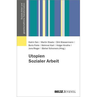 Utopien Sozialer Arbeit, Taschenbuch von , Juventa Verlag ein Imprint der Beltz Verlagsgruppe GmbH & Co. KG, 978-3-7799-7808-4