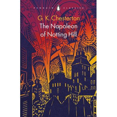 The Napoleon of Notting Hill, Taschenbuch von Gilbert Keith Chesterton, Penguin Books Ltd, 978-0-241-69863-1