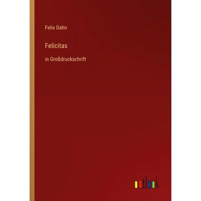 Felicitas, Taschenbuch von Felix Dahn, Outlook, 978-3-368-29178-5
