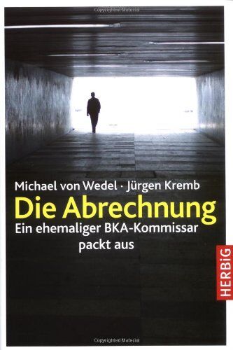 Michael von Wedel - Die Abrechnung: Ein ehemaliger BKA-Kommissar packt aus: Ein Ex-BKA-Agent packt aus - Preis vom 02.10.2026 23:42:20 h