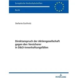 Direktanspruch der Aktiengesellschaft gegen den Versicherer in D&O-Innenhaftungsfällen, Fachbücher von Stefanie Eschholz
