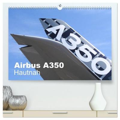 Airbus A350 Hautnah (hochwertiger Premium Wandkalender 2027 DIN A2 quer), Kunstdruck in Hochglanz