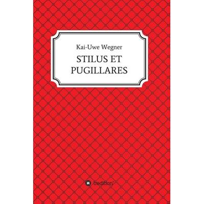 STILUS ET PUGILLARES, Gebundene Ausgabe von Kai-Uwe Wegner, Tredition, 978-3-347-34327-6