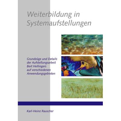 Weiterbildung in Systemaufstellungen, Taschenbuch von Karl-Heinz Rauscher, BoD – Books on Demand, 978-3-8330-0344-8