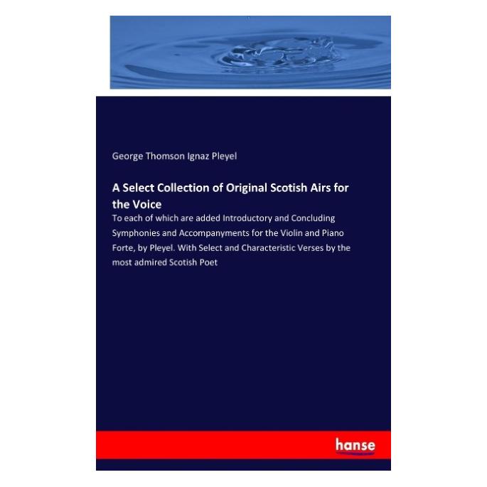 Hansebooks A Select Collection of Original Scotish Airs for the Voice (Englisch, Softcover, George Thomson, Ignaz Pleyel) (55915671)