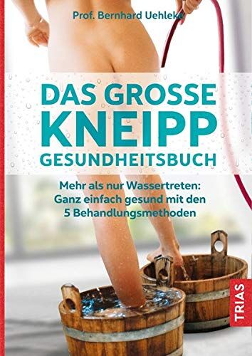 Bernhard Uehleke - Das große Kneipp-Gesundheitsbuch: Mehr als nur Wassertreten: Ganz einfach gesund mit den 5 Behandlungsmethoden - Preis vom 30.09.2026 09:01:18 h