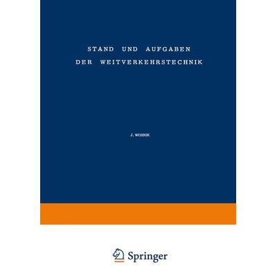 Stand und Aufgaben der Weitverkehrstechnik / The State of and Problem Concerning Telecommunication, Taschenbuch von Johannes Wosnik, Vieweg & Teubner,
