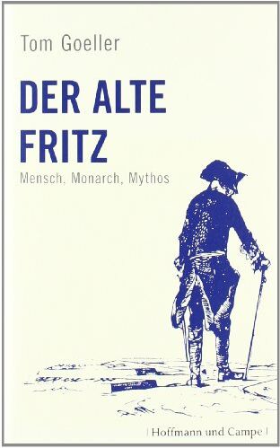 Tom Goeller - Der alte Fritz: Mensch, Monarch, Mythos - Preis vom 10.10.2026 11:48:34 h