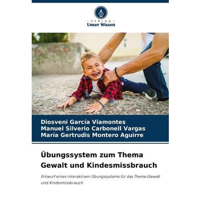 Übungssystem zum Thema Gewalt und Kindesmissbrauch, Taschenbuch von Diosveni García Viamontes,Manuel Silverio Carbonell Vargas,María Gertrudis Montero
