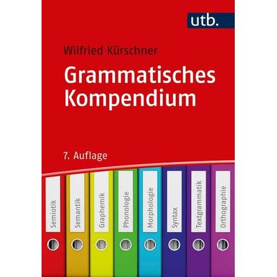 Grammatisches Kompendium, Taschenbuch von Wilfried Kürschner, Utb GmbH, 978-3-8252-4693-8