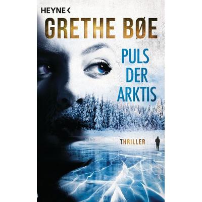 Puls der Arktis, Taschenbuch von Grethe Bøe, Heyne, 978-3-453-42642-9