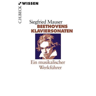 Beethovens Klaviersonaten, Taschenbuch von Siegfried Mauser, C.H. Beck, 978-3-406-57572-3