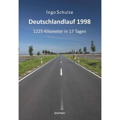 Deutschlandlauf 1998 - 1225 Kilometer in 17 Tagen, Taschenbuch von Ingo Schulze, Engelsdorfer Verlag, 978-3-96940-488-1