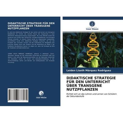 Didaktische Strategie für den Unterricht über Transgene Nutzpflanzen, Taschenbuch von Leiden Liseth Márquez Rodríguez, Verlag Unser Wissen,