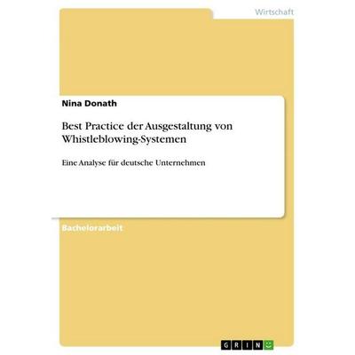 Best Practice der Ausgestaltung von Whistleblowing-Systemen, Taschenbuch von Nina Donath, GRIN, 978-3-656-76925-5