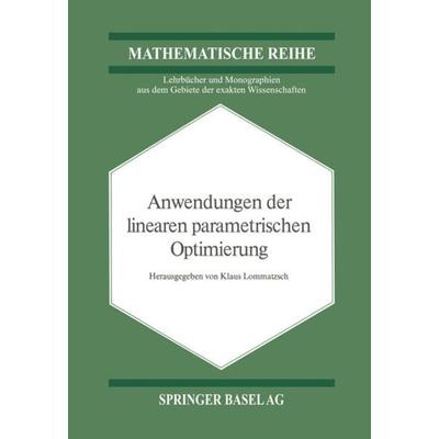 Anwendungen der Linearen Parametrischen Optimierung, Taschenbuch von Klaus Lommatzsch, Springer Basel, 978-3-0348-5554-9