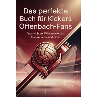Das perfekte Buch für Kickers Offenbach-Fans, Gebundene Ausgabe von Samuel Herrmann, BoD - Books on Demand, 978-3-695-39022-9