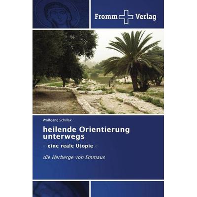 heilende Orientierung unterwegs, Taschenbuch von Wolfgang Schillak, Fromm Verlag, 978-620-2-44168-1