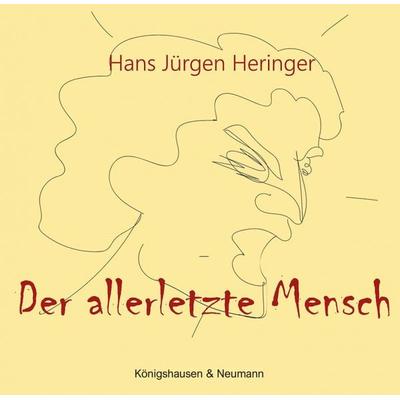 Der allerletzte Mensch, Taschenbuch von Hans Jürgen Heringer, Königshausen u. Neumann, 978-3-8260-8755-4