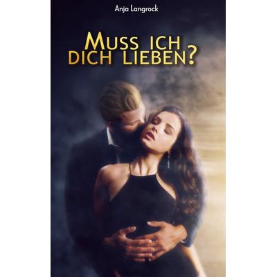 Muss ich dich lieben?, Taschenbuch von Anja Langrock, BoD – Books on Demand, 978-3-7519-7814-9