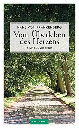 Hans von Frankenberg - Vom Überleben des Herzens: Eine Annäherung (Lindemanns Bibliothek) - Preis vom 11.10.2026 03:10:56 h