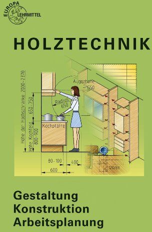 Walter Ehrmann - Holztechnik: Gestaltung, Konstruktion, Arbeitsplanung - Preis vom 07.10.2026 11:45:10 h
