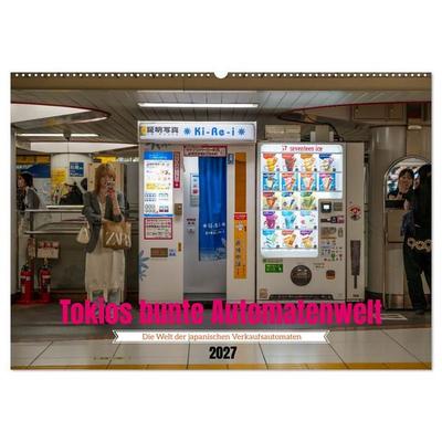 Tokios bunte Automatenwelt (Wandkalender 2027 DIN A2 quer), CALVENDO Monatskalender