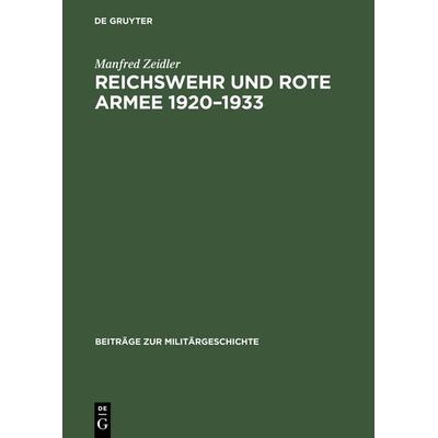 Reichswehr und Rote Armee 1920–1933, Gebundene Ausgabe von Manfred Zeidler, De Gruyter Oldenbourg, 978-3-486-56093-0