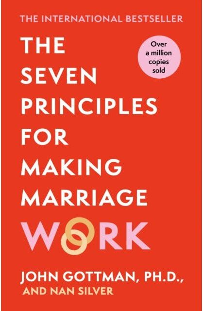 Orion The Seven Principles For Making Marriage Work: A practical guide from the international bestselling relationship expert