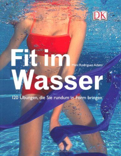 Mimi Rodríguez Adami - Fit im Wasser: 120 Übungen, die Sie rundum in Form bringen - Preis vom 18.10.2026 19:22:15 h
