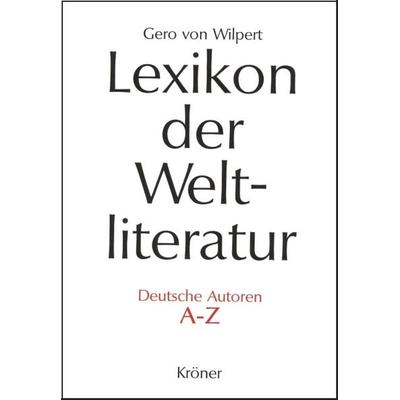 Lexikon der Weltliteratur - Deutsche Autoren, Gebundene Ausgabe von Gero Wilpert, Alfred Kröner Verlag, 978-3-520-83704-2