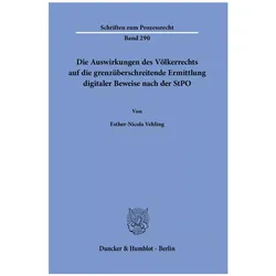 Die Auswirkungen des Völkerrechts auf die grenzüberschreitende Ermittlung digitaler Beweise nac, Fachbücher von Esther-Nicola Vehling