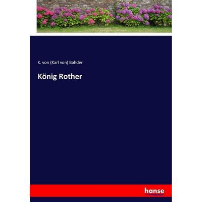 König Rother, Taschenbuch von K. Bahder, Hansebooks, 978-3-7436-2963-9