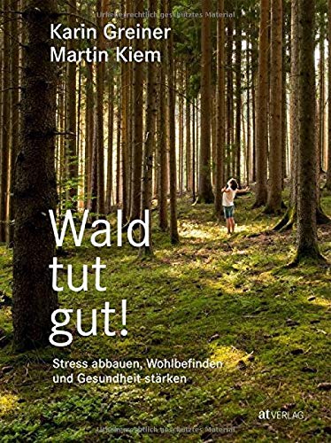 Karin Greiner - Wald tut gut!: Stress abbauen, Wohlbefinden und Gesundheit stärken - Preis vom 18.10.2026 15:28:09 h