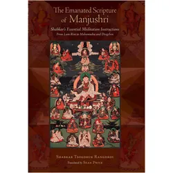 The Emanated Scripture of Manjushri: Shabkar/'s Essential Meditation Instructions, Sachbücher von Shabkar Tsogdruk Rangdrol, Shabkar Tsogdruk, Rangdrol