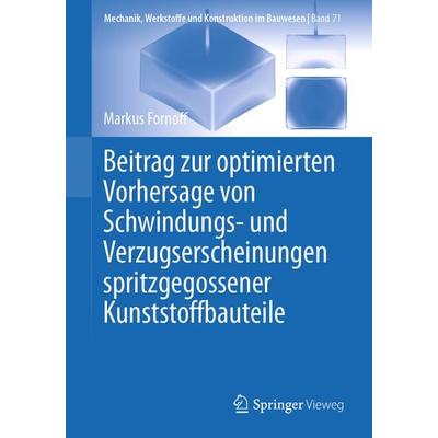 Beitrag zur optimierten Vorhersage von Schwindungs- und Verzugserscheinungen spritzgegossener Kunststoffbauteile, Taschenbuch von Markus Fornoff,