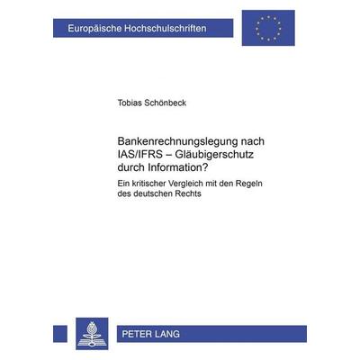 Bankenrechnungslegung nach IAS/IFRS – Gläubigerschutz durch Information?, Taschenbuch von Tobias Schönbeck, Peter Lang GmbH, Internationaler Verlag