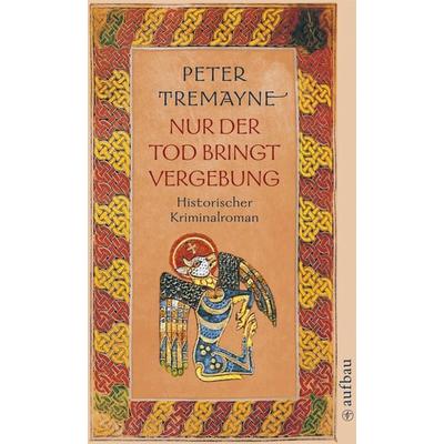 Nur der Tod bringt Vergebung, Taschenbuch von Peter Tremayne, Aufbau TB