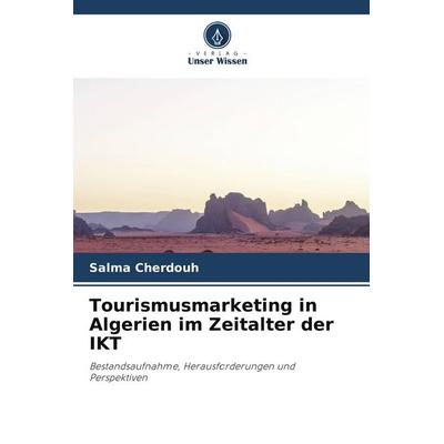 Tourismusmarketing in Algerien im Zeitalter der IKT, Taschenbuch von Salma Cherdouh, Verlag Unser Wissen