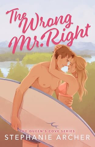 Stephanie Archer - The Wrong Mr Right: A Spicy Small Town Friends to Lovers Romance (The Queen's Cove Series Book 2) - Preis vom 12.10.2026 11:37:12 h