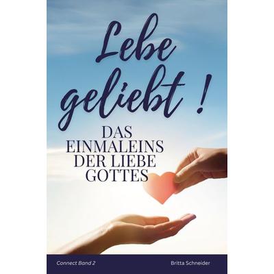 Lebe geliebt!, Taschenbuch von Britta Schneider, Bookmundo, 978-94-038-0029-5