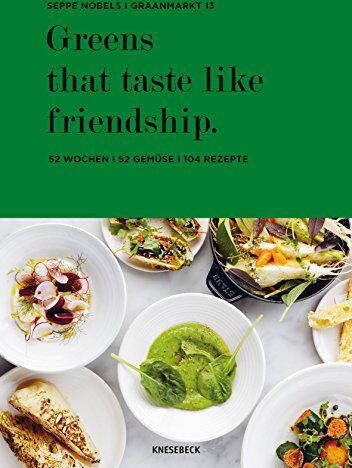Seppe Nobels - Greens that taste like friendship: 52 Wochen - 52 Gemüse - 104 Rezepte - Preis vom 04.10.2026 03:51:26 h