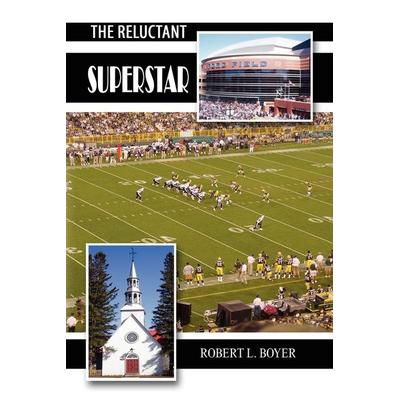 The Reluctant Superstar, Taschenbuch von Robert L. Boyer, Xlibris, 978-1-4500-1012-2