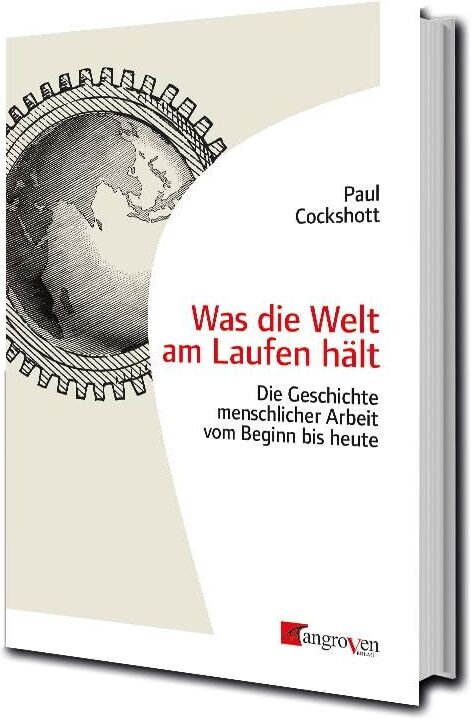 Paul Cockshott - Was die Welt am Laufen hält: Die Geschichte menschlicher Arbeit vom Beginn bis heute - Preis vom 02.10.2026 23:42:20 h