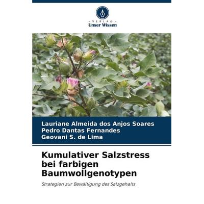 Kumulativer Salzstress bei farbigen Baumwollgenotypen, Taschenbuch von Lauriane Almeida dos Anjos Soares,Pedro Dantas Fernandes,Geovani S. de Lima,